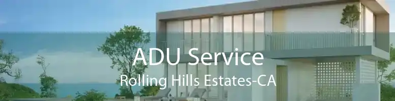 ADU Service Rolling Hills Estates-CA